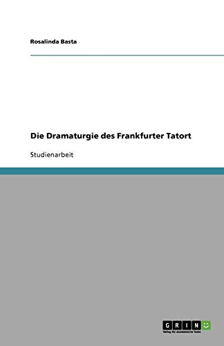 Die Dramaturgie des Frankfurter Tatort von Books on Demand